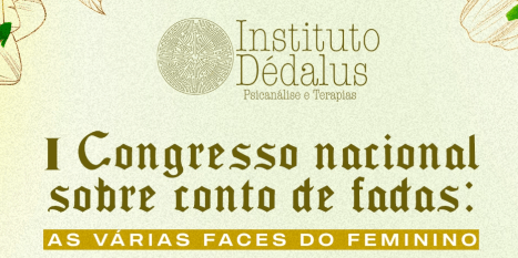I CONGRESSO NACIONAL SOBRE CONTOS DE FADAS: AS VÁRIAS FACES DO FEMININO